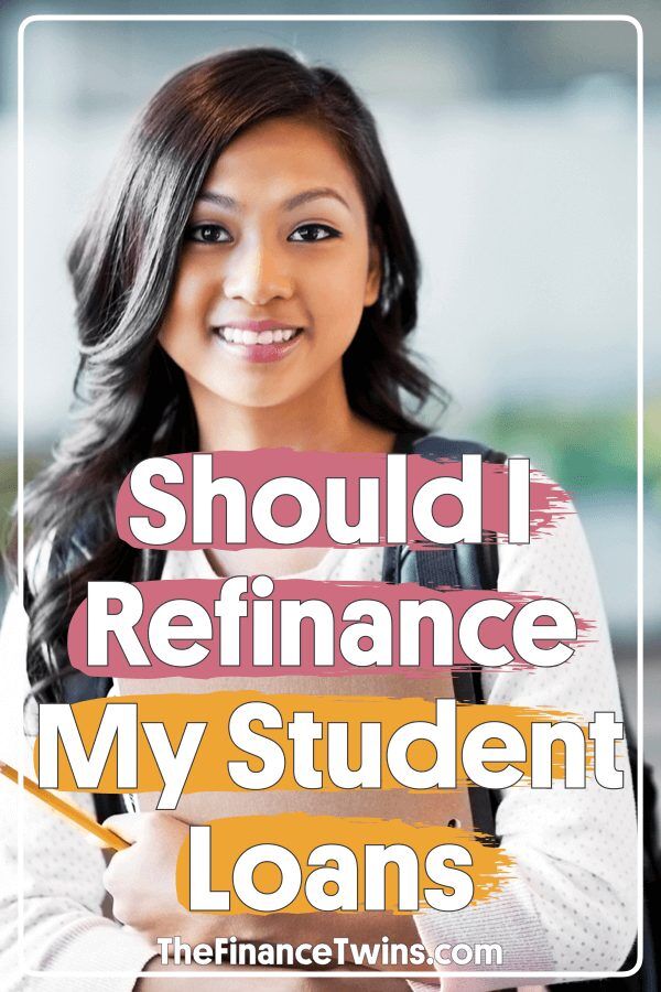 Should I Refinance My Student Loans – What You Need To Know