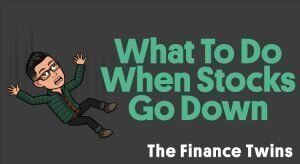 What To Do When Your Stocks Are Down